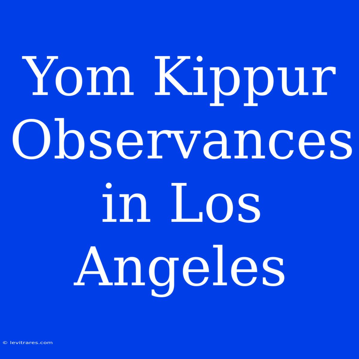 Yom Kippur Observances In Los Angeles