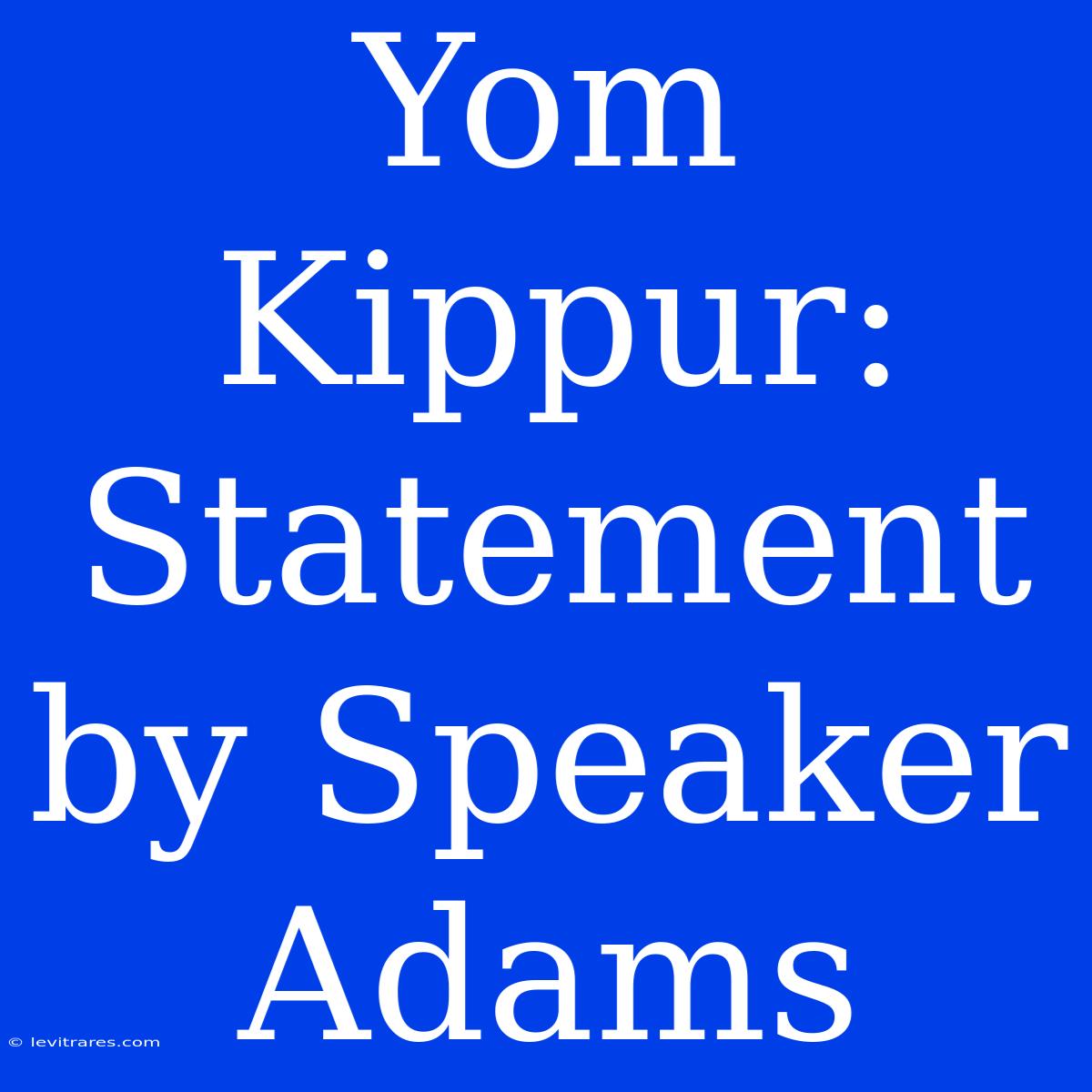 Yom Kippur: Statement By Speaker Adams