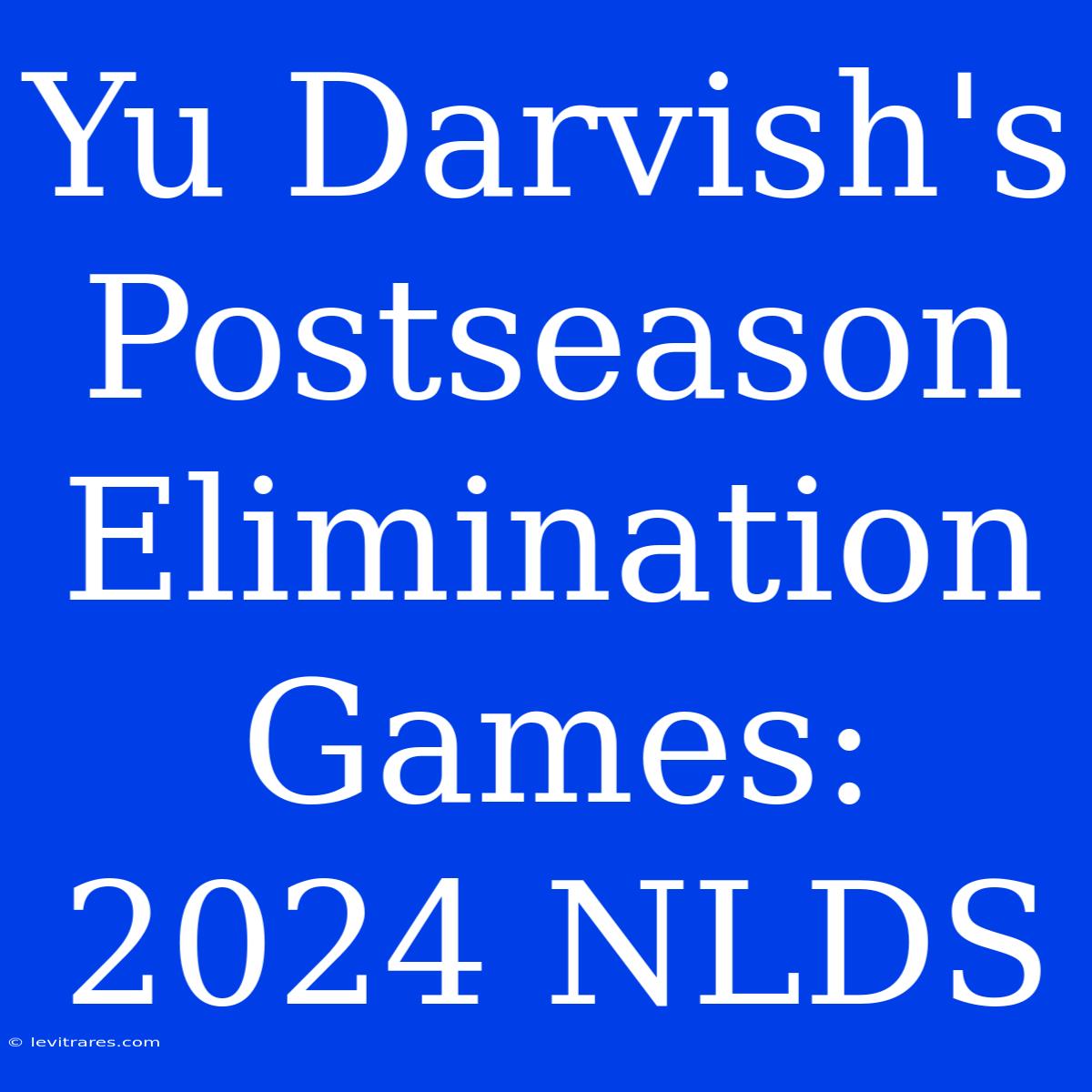 Yu Darvish's Postseason Elimination Games: 2024 NLDS